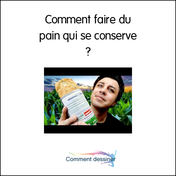 Comment faire du pain qui se conserve